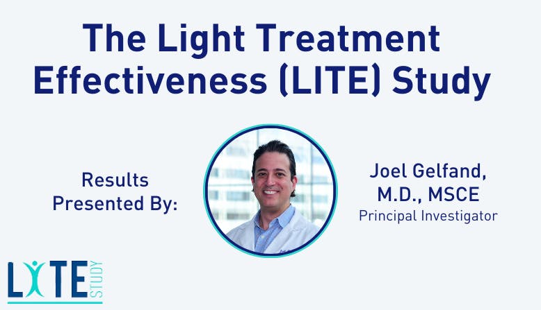 The Light Treatment Effectiveness (LITE) Study Results Presented by Joel Gelfand, M.D.,MSCE