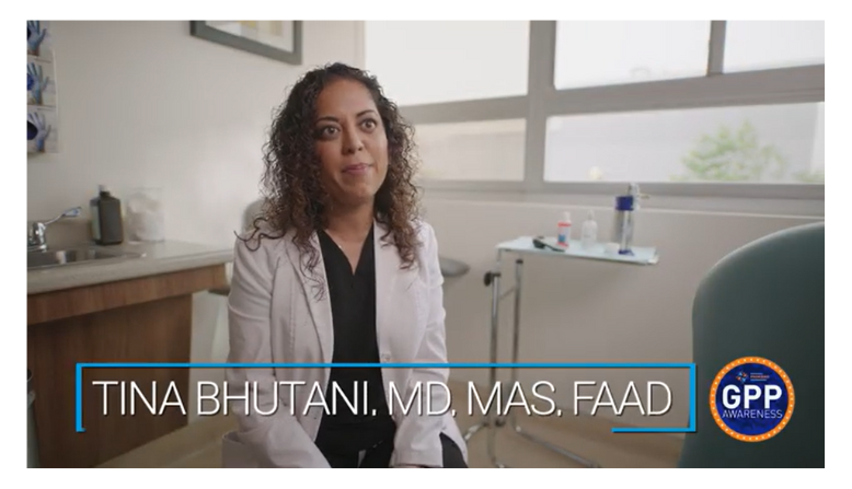 Dr. Tina Bhutani in the Generalized Pustular Psoriasis Videos