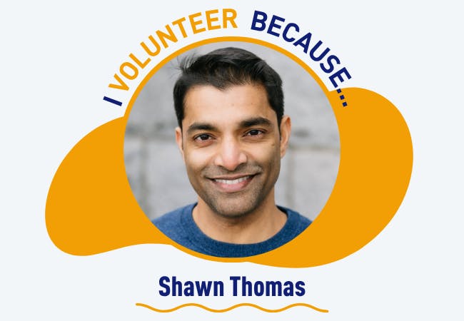 I volunteer because - Shawn Thomas