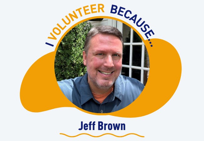 I volunteer because - Jeff Brown