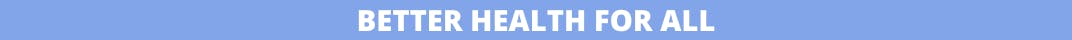 Better Health for All