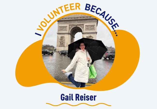 I volunteer because - Gail Reiser