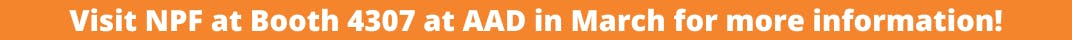 Visit NPF at Booth 4307 at AAD in March for more information!