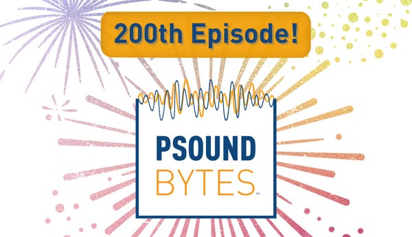 200th Episode of Psound Bytes™ Podcast!