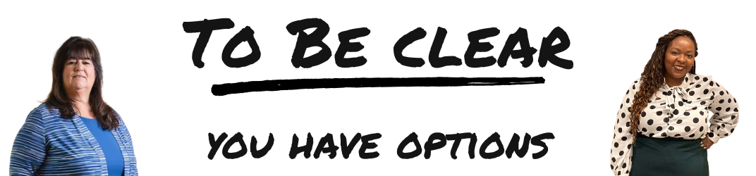 To be clear: You have options