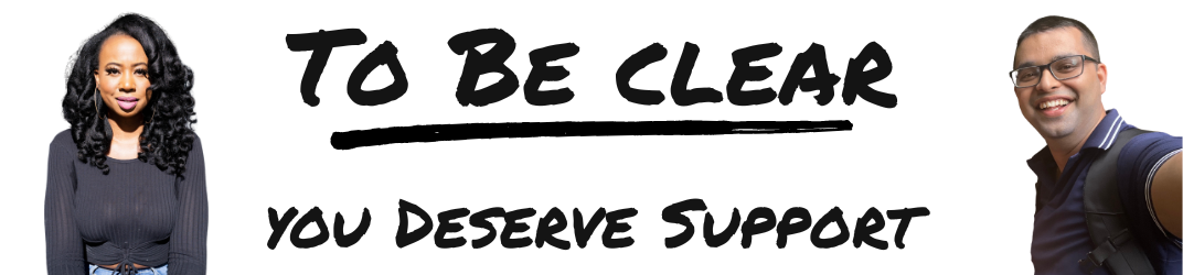 To be clear: You deserve support