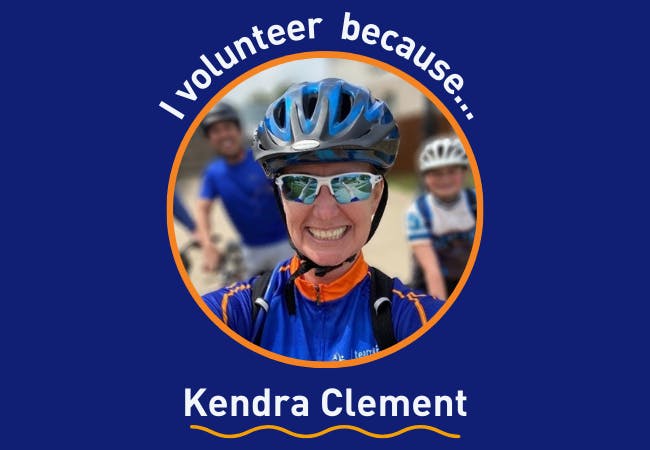 I volunteer because . . . Kendra Clement