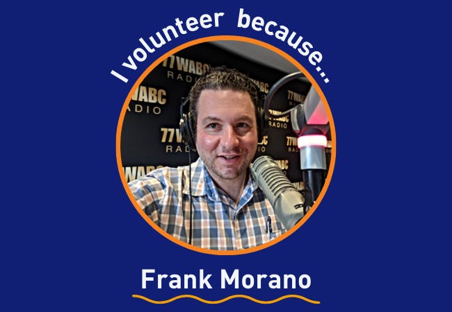 I volunteer because . . . Frank Morano