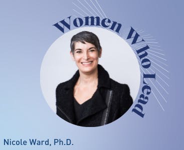 Headshot of Nicole Ward, PhD with graphic saying "Women Who Lead"