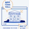 NPF Town Hall - Envisioning the Future, May 19 8-9 EDT, 5-6 PDT.