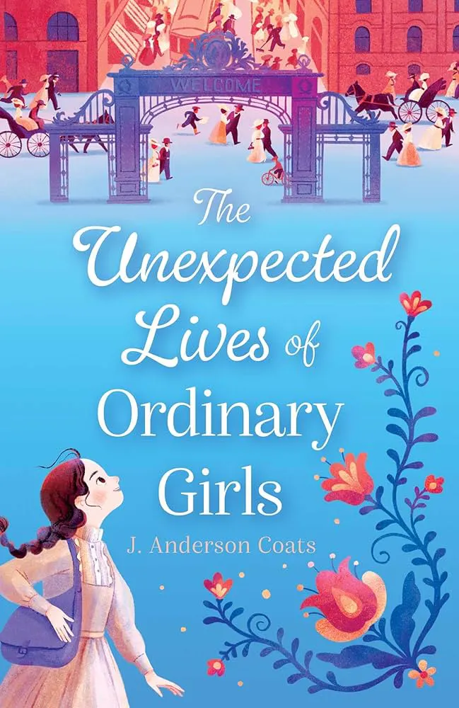 The Unexpected Lives of Ordinary Girls by J. Anderson Coats book cover