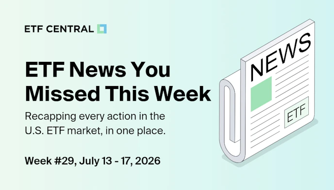 ETF News You Missed This Week - July 13 - July 17, 2026
