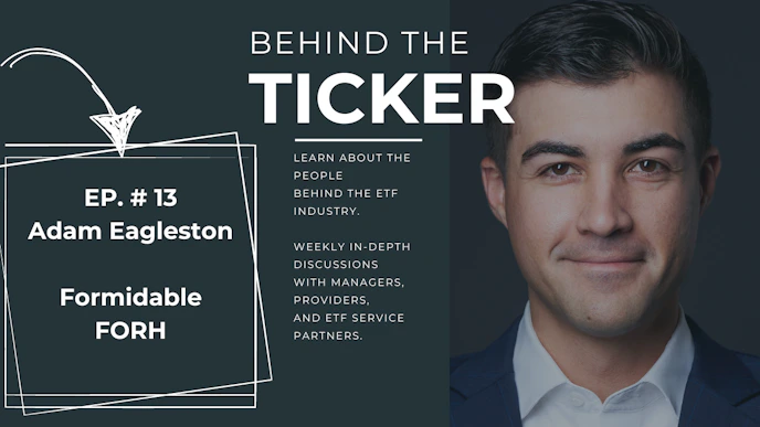 Behind the Ticker Episode 13: Adam Eagleston - Formidable / FORH