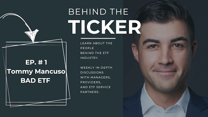 Behind The Ticker Episode 1: Tommy Mancuso – The BAD ETF