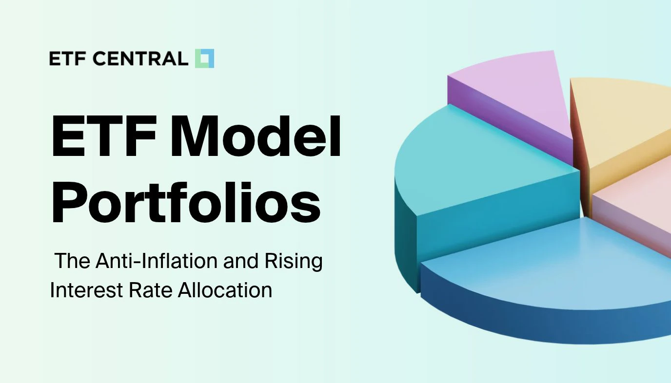 ETF Model Portfolios: The Anti-Inflation and Rising Interest Rate Allocation