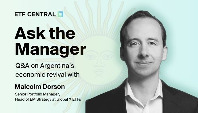 Ask the Manager: Q&A with Malcolm Dorson on Argentina's Economic Revival and Investment Opportunities through ARGT ETF.