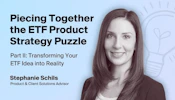 Piecing together the Product Strategy Puzzle Part II: Transforming Your ETF Idea into Reality