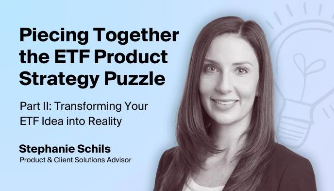 Piecing together the Product Strategy Puzzle Part II: Transforming Your ETF Idea into Reality