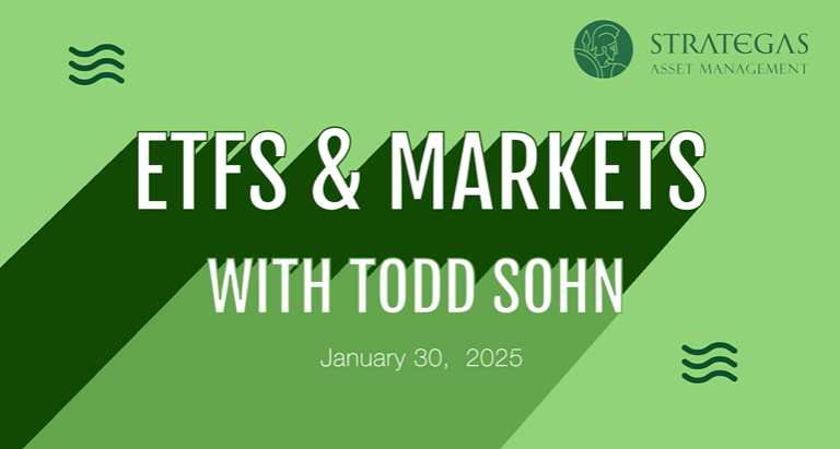 ETFs & Markets Todd Sohn - January 30, 2025