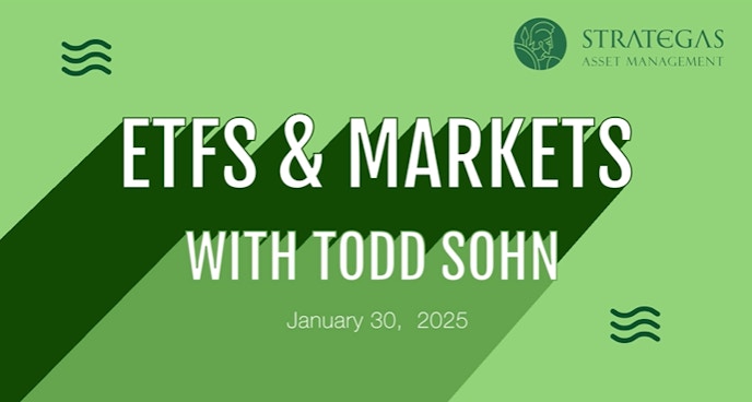 ETFs & Markets Todd Sohn - January 30, 2025