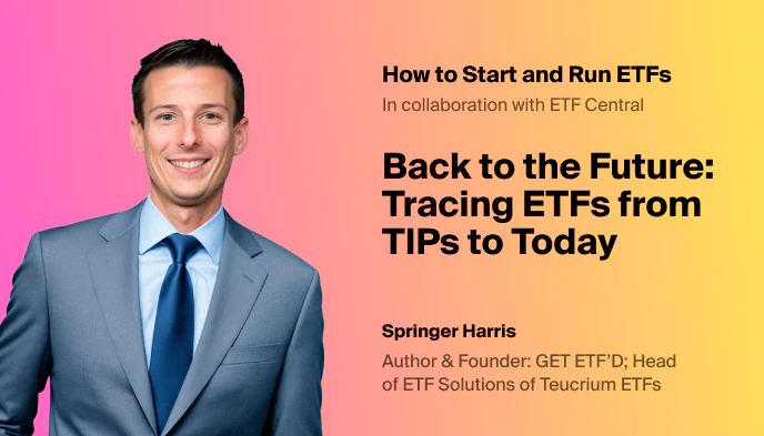 Tracing ETFs from TIPs to Today