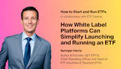 How White Label Platforms Can Simplify Launching and Running an ETF