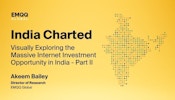 India Charted: Exploring the Massive Internet Investment Opportunity in India - Part II
