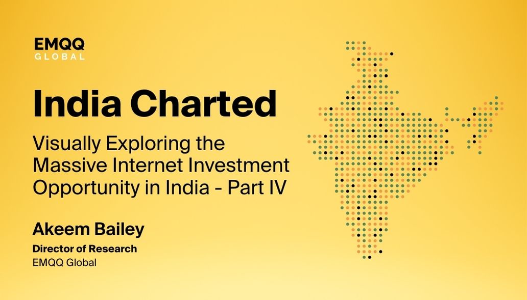 India Charted: Exploring the Massive Internet Investment Opportunity in India - Part IV