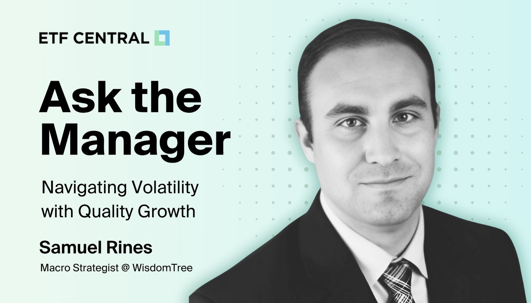 Ask the Manager: Samuel Rines on Navigating Volatility with Quality Growth