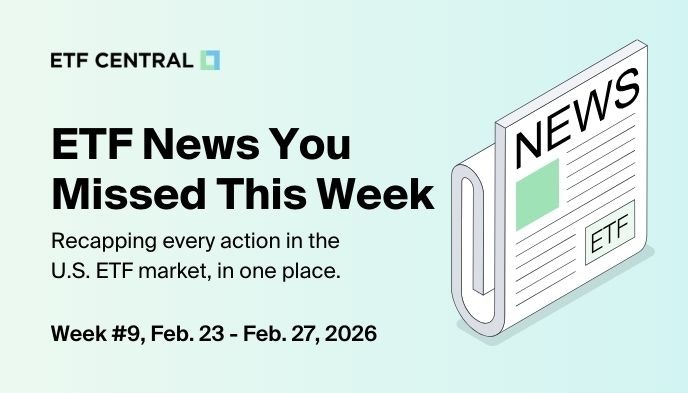 ETF News You Missed This Week - Feb. 23 - Feb. 27, 2026