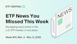 ETF News You Missed This Week - Mar. 2 - Mar. 6, 2026