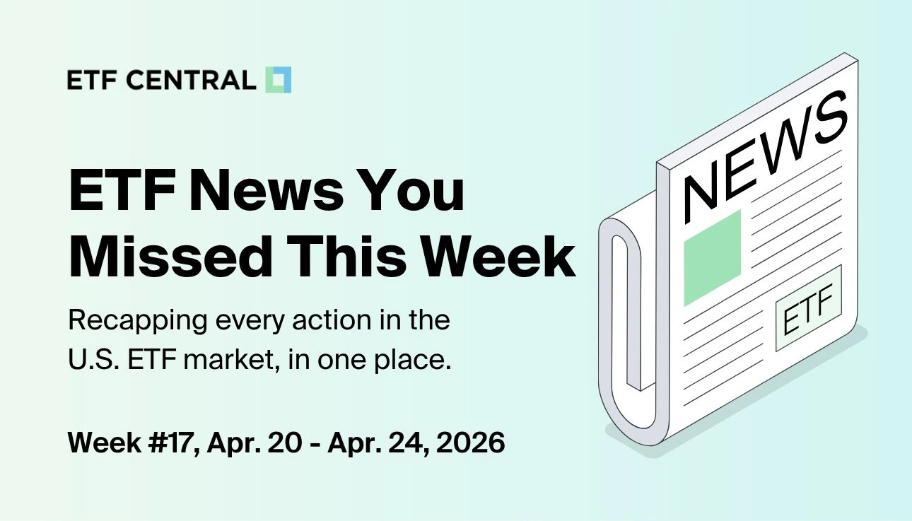 ETF News You Missed This Week - Apr. 20 - Apr. 24, 2026