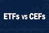 ETFs Versus CEFs: What’s the Difference?