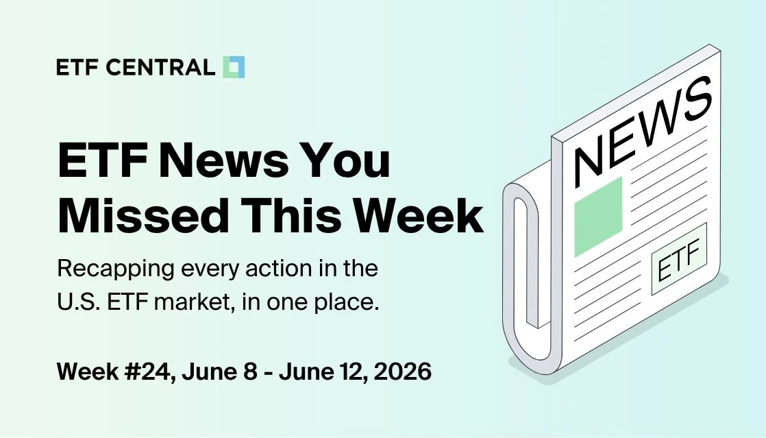 ETF News You Missed This Week - June 8 - June 12, 2026