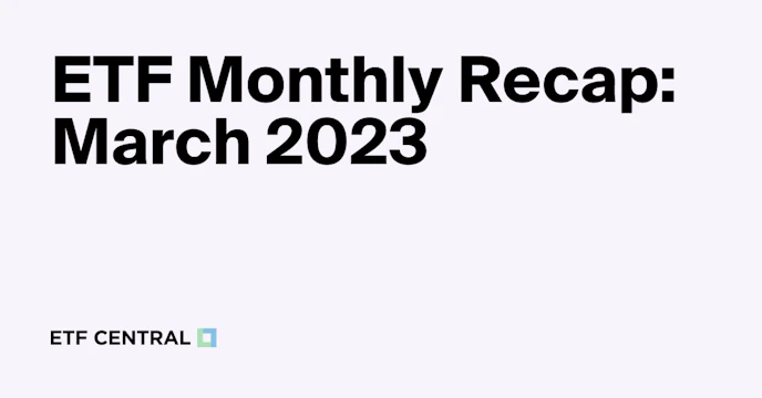 ETF Insights: Top 5 Fund Flows and Segments for March 2023