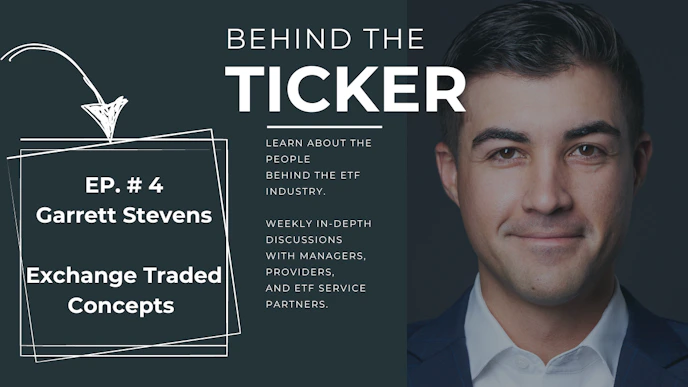 Behind the Ticker Episode 4: Garrett Stevens – Exchange Traded Concepts