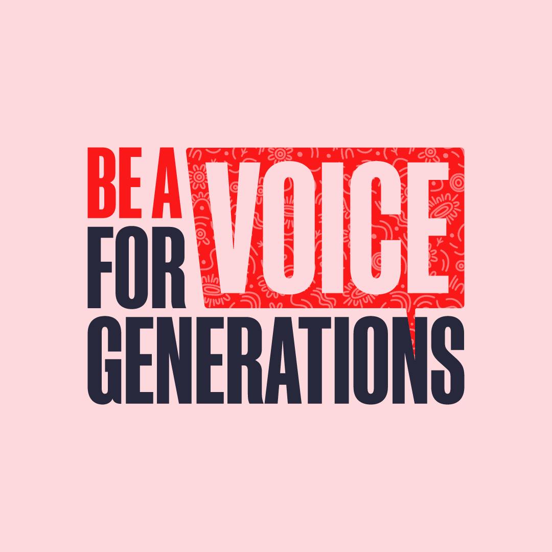 Graphic text reading "Be a Voice for Generations" in red and navy on a light pink background. 