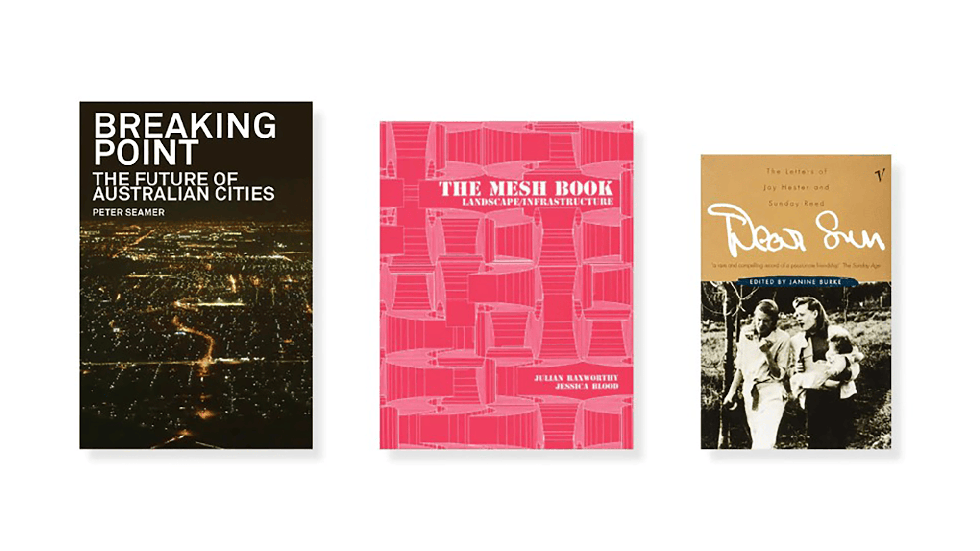 Three book covers on a a white background. The book on the left is Breaking Point: The Future of Australian Cities by Peter Seamer with a photograph of a city at night. The middle book features a monochromatic pink graphic and says 'The Mesh Book'. The third book is Dear Sun, with a handwritten title and a black and white photo of people. 