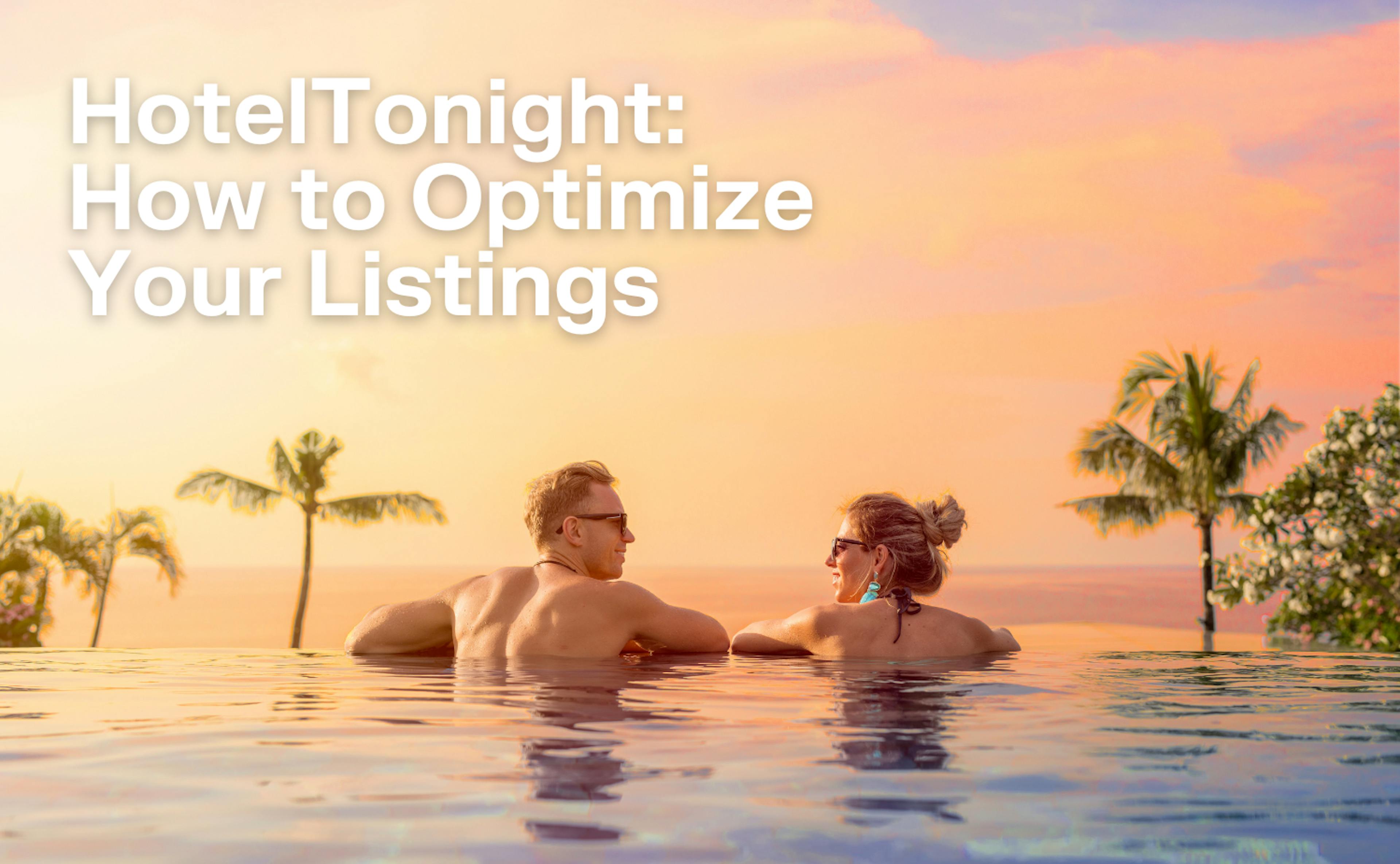 HotelTonight Extranet: How to Optimize your Hotel Listings