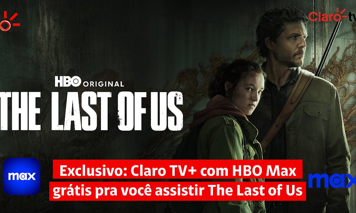 Exclusivo: Claro TV+ com HBO Max grátis pra você assistir The Last of Us