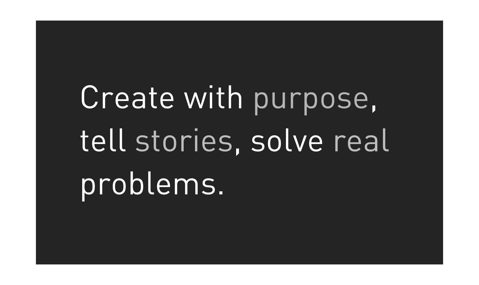 Statement about creating with purpose