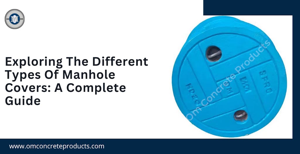 Exploring The Different Types Of Manhole Covers: A Complete Guide