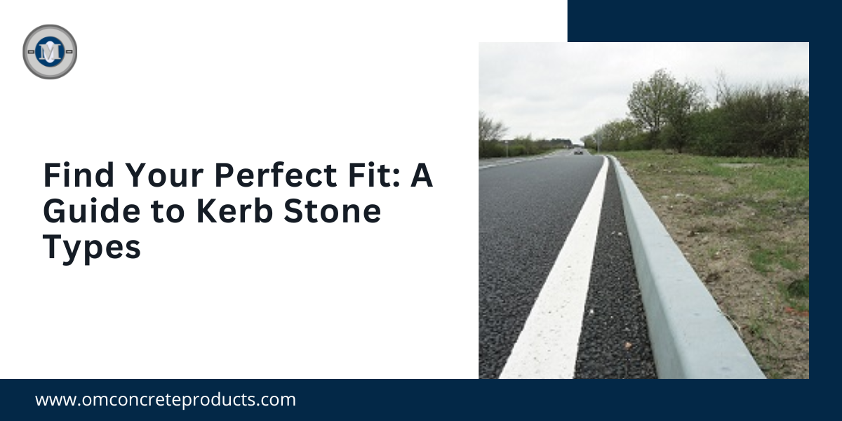 Find Your Perfect Fit A Guide to Kerb Stone Types