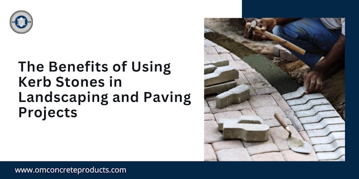 The Benefits of Using Kerb Stones in Landscaping and Paving Projects - blog poster