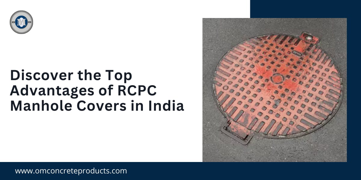 Discover the Top 8 Advantages of RCPC Manhole Covers in India - blog poster