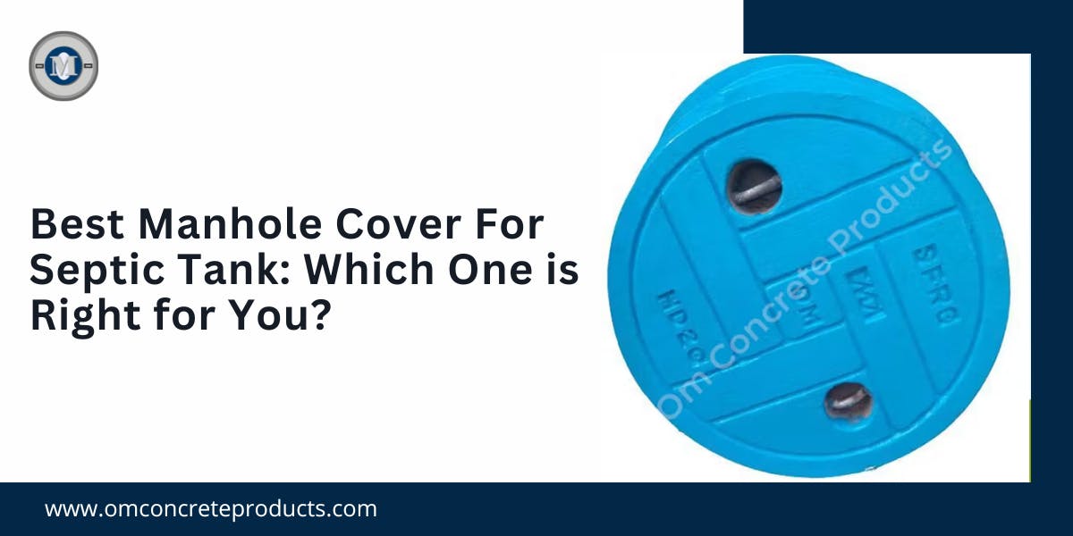 Best Manhole Cover For Septic Tank Which One is Right for You