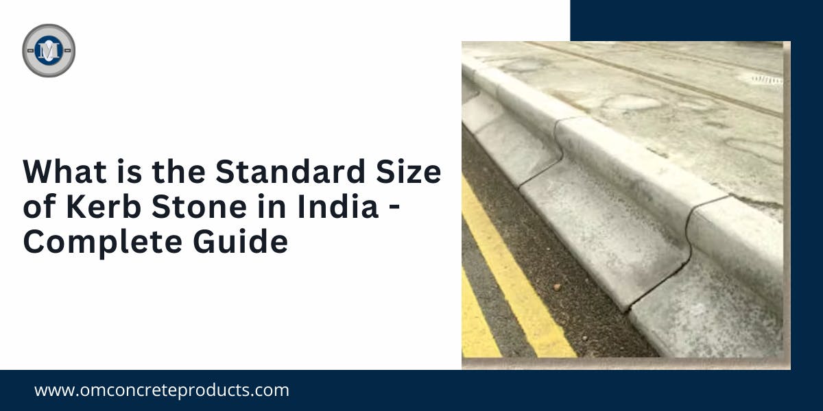 What is the Standard Size of Kerb Stone in India - Complete Guide 