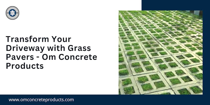 Transform Your Driveway With Grass Pavers - Om Concrete Products