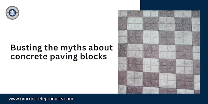 Busting the Myths about Concrete Paving Blocks