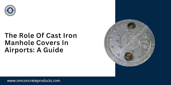 The Unsung Hero For Safety: Cast Iron Manhole Covers In Airports - blog poster